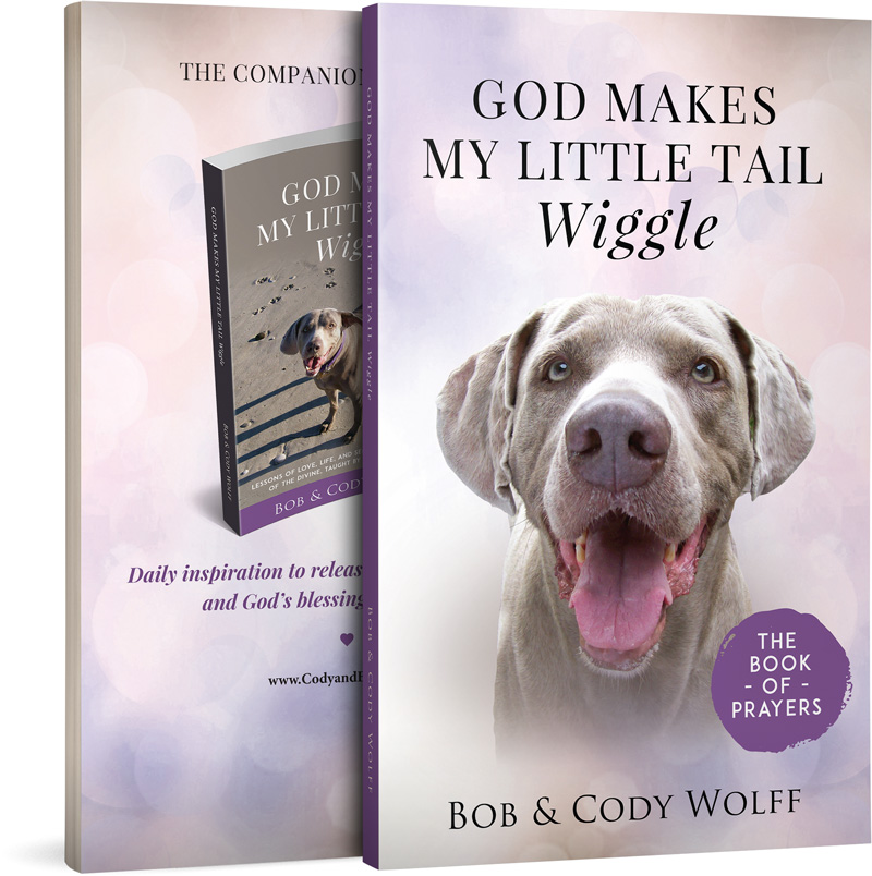 God Makes My Little Tail Wiggle - The Book of Prayers by Cody and Bob Wolff